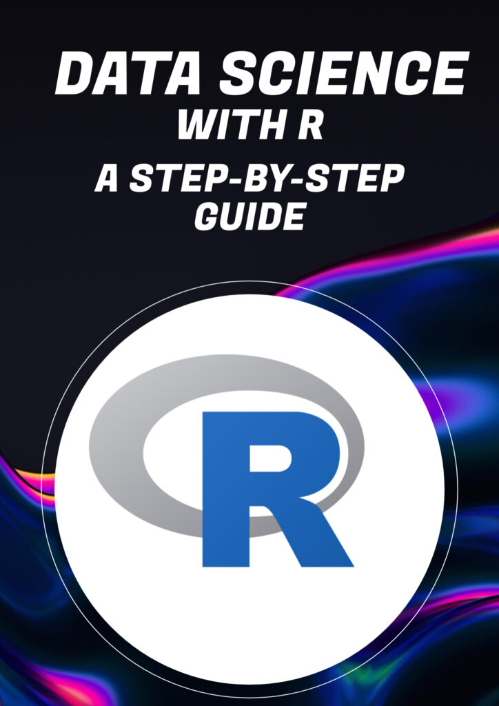 Data Science with R: A Step-by-Step Guide