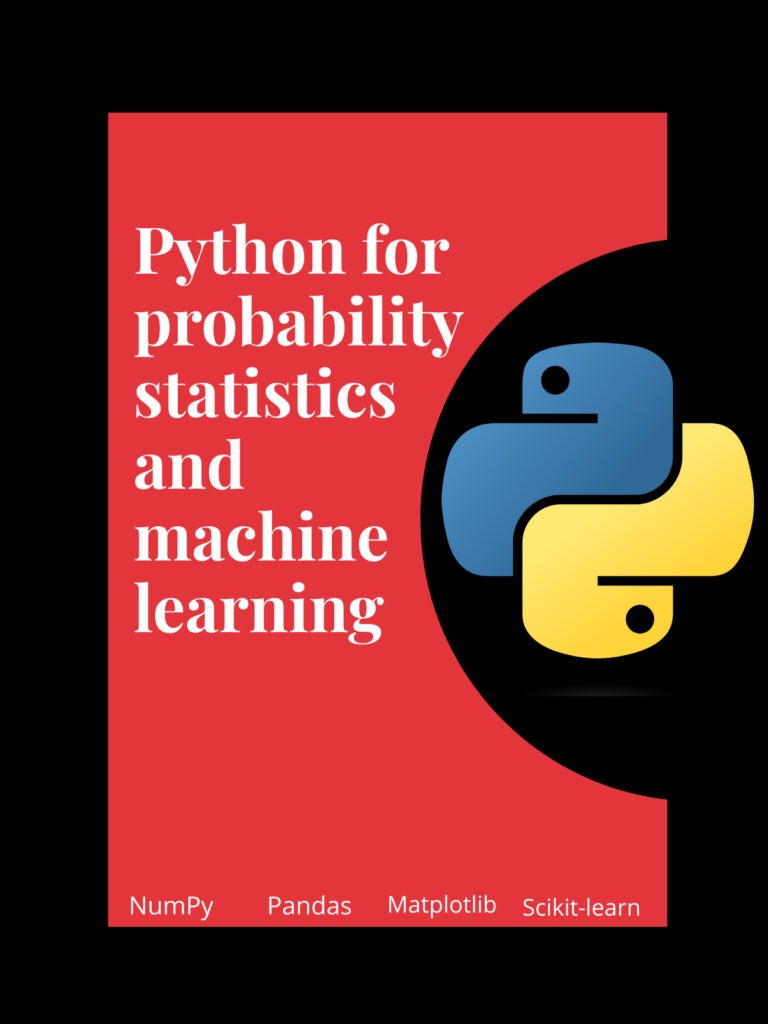 Python for probability statistics and machine learning