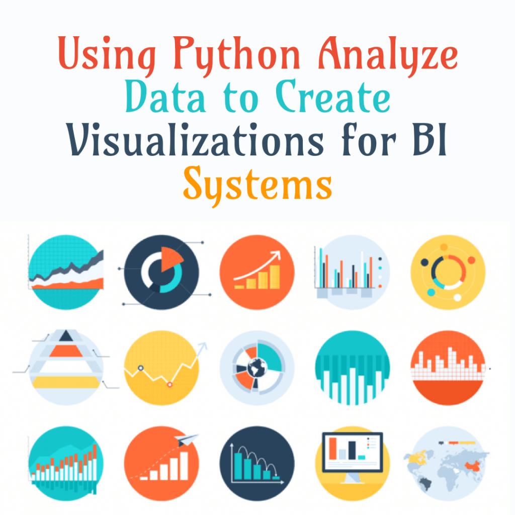 Using Python Analyze Data to Create Visualizations for BI Systems