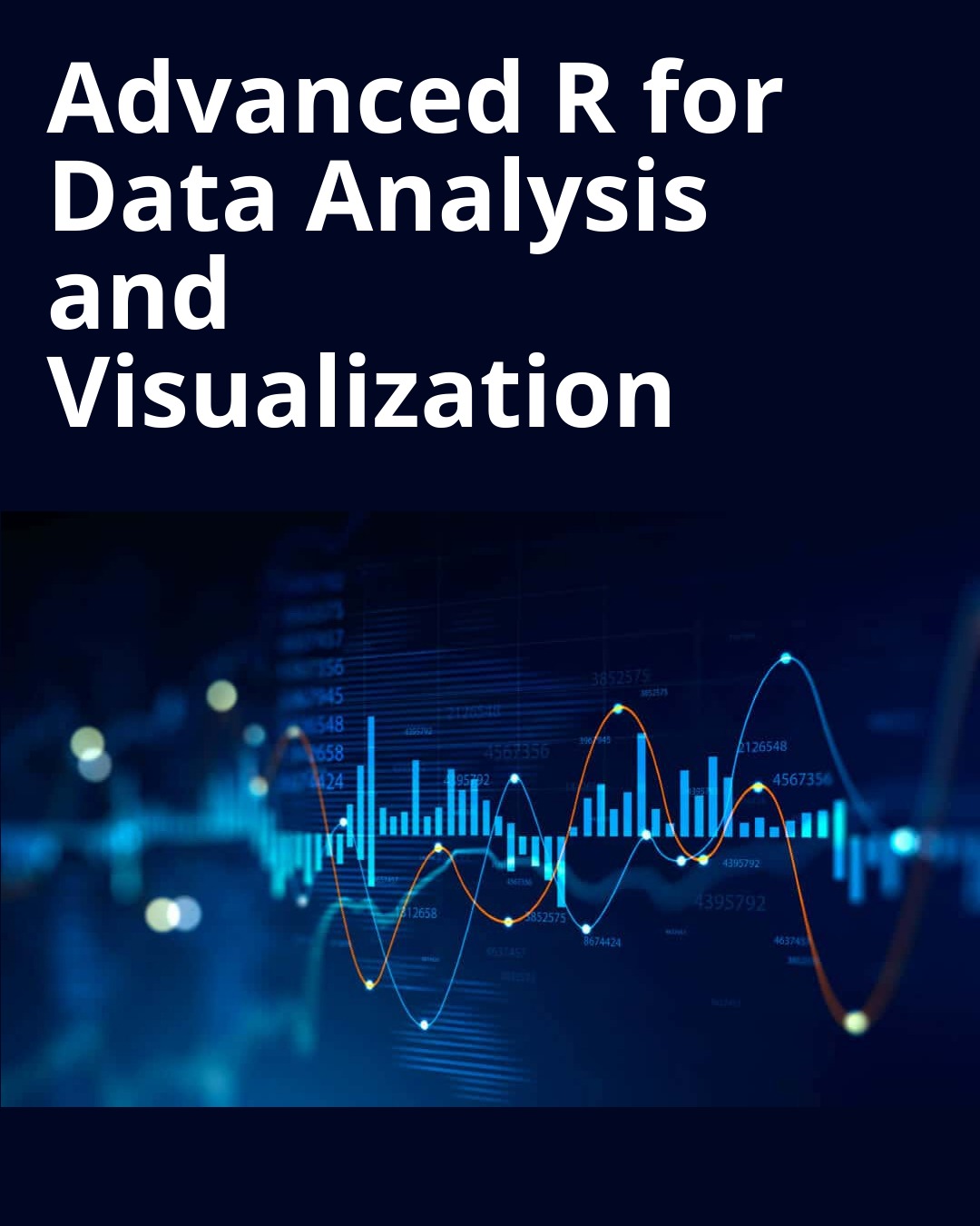 Advanced R for Data Analysis and Visualization