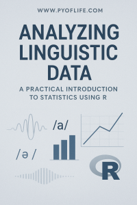 Analyzing Linguistic Data A practical introduction to statistics using R