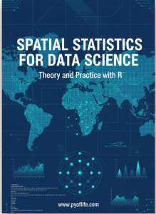 Spatial Statistics for Data Science Theory and Practice with R