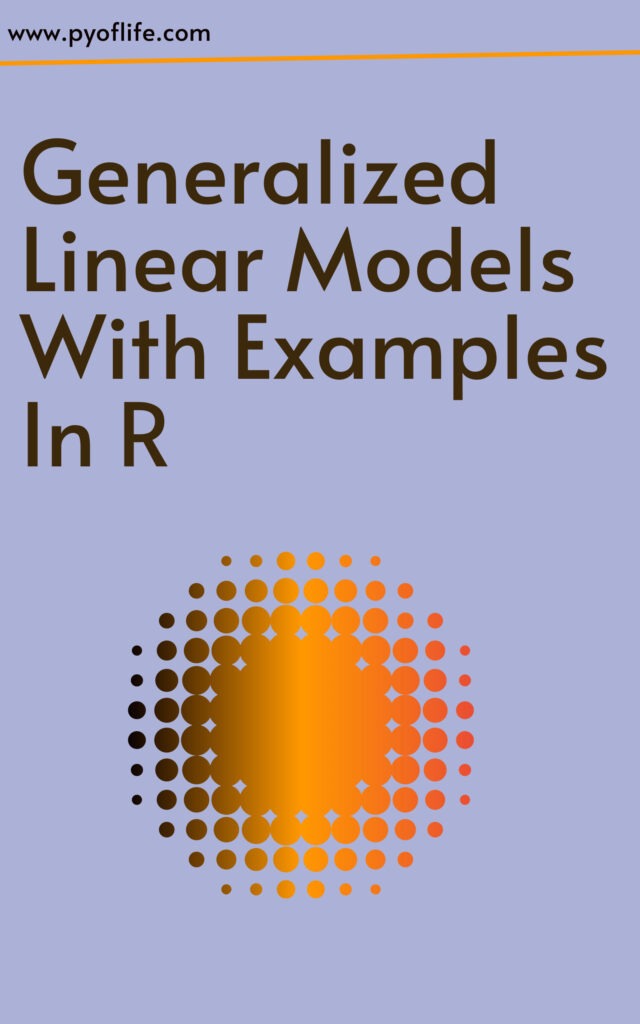 Generalized Linear Models With Examples In R